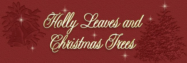 Holly Leaves and Christmas Trees